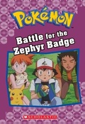Cover: Battle for the Zephyr Badge (Pokemon Classic Chapter Book #13) - Scholastic Inc.