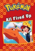 Cover: All Fired Up (Pokemon Classic Chapter Book #14) - Scholastic US