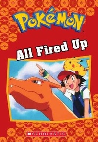 Enlarge image Cover: All Fired Up (Pokemon Classic Chapter Book #14) - Scholastic US