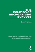Cover: The Politics of Reorganizing Schools - Routledge