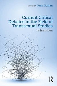 Enlarge image Cover: Current Critical Debates in the Field of Transsexual Studies - Routledge