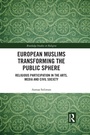 Cover: European Muslims Transforming the Public Sphere - Routledge
