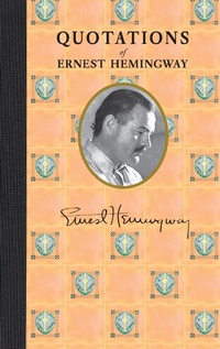 Enlarge image Cover: Quotations of Ernest Hemingway - Applewood Books