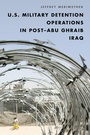 Cover: U.S. Military Detention Operations in Post-Abu Ghraib Iraq - Rowman & Littlefield Publishers