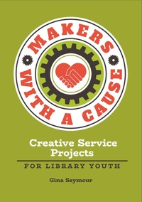 Abbildung von: Makers with a Cause - Libraries Unlimited Inc