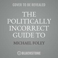 Enlarge image Cover: The Politically Incorrect Guide to Christianity Lib/E - Blackstone Publishing