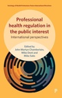 Cover: Professional Health Regulation in the Public Interest - Policy Press