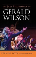 Cover: The Jazz Pilgrimage of Gerald Wilson - University Press of Mississippi