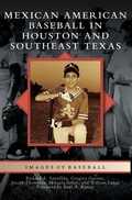 Cover: Mexican American Baseball in Houston and Southeast Texas - Arcadia Publishing Library Editions