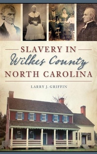 Abbildung von: Slavery in Wilkes County, North Carolina - History Press Library Editions