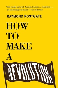 Abbildung von: How to Make a Revolution - Westholme Publishing, U.S.