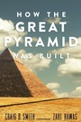 Cover: How the Great Pyramid Was Built - Smithsonian Books