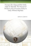 Cover: Hunayn ibn Ishaq and the Kitab Adab al-falasifah: The Pursuit of Wisdom and a Humane Polity in Early Abbasid Baghdad - Gorgias Press