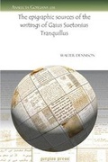 Cover: The epigraphic sources of the writings of Gaius Suetonius Tranquillus - Gorgias Press