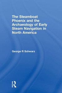 Abbildung von: The Steamboat Phoenix and the Archaeology of Early Steam Navigation in North America - Left Coast Press Inc