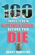 Cover: 100 Things to Do in Fort Myers & Sanibel Before You Die - Reedy Press