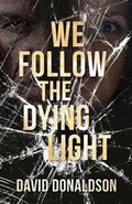 Cover: We Follow the Dying Light - David Donaldson