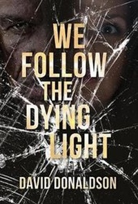 Enlarge image Cover: We Follow the Dying Light - David Donaldson
