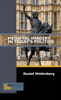 Cover: Medieval Imagery in Today's Politics - Arc Humanities Press