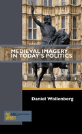 Cover: Medieval Imagery in Today's Politics - Arc Humanities Press