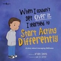 Cover: When I Couldn't Get Over it, I Learned to Start Acting Differently - Boys Town Press