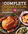 Cover: The Complete Convection Oven Cookbook - Callisto Media Inc.