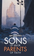 Cover: Sons of Valor, Parents of Faith - WestBow Press