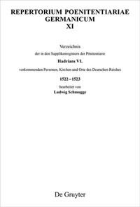 Abbildung von: Verzeichnis der in den Supplikenregistern der Pönitentiarie Hadrians VI. vorkommenden Personen, Kirchen und Orte des Deutschen Reiches 1522-1523 - De Gruyter