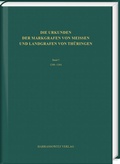 Cover: Die Urkunden der Markgrafen von Mei&szlig;en und Landgrafen von Th&uuml;ringen. Abteilung A: Die Urkunden von 948 bis 1380 - Harrassowitz Verlag