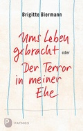 Cover: Ums Leben gebracht oder Der Terror in meiner Ehe - Patmos