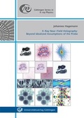 Cover: X-Ray Near-Field Holography: Beyond Idealized Assumptions of the Probe - Universit&auml;tsverlag G&ouml;ttingen