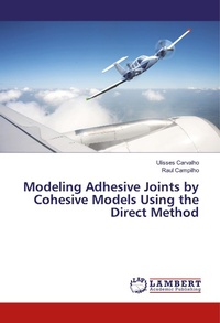 Enlarge image Cover: Modeling Adhesive Joints by Cohesive Models Using the Direct Method - LAP Lambert Academic Publishing