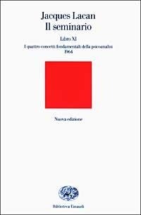 Abbildung von: Il seminario. Libro XI. I quattro concetti fondamentali della psicoanalisi (1964) - Biblioteca Einaudi;Einaudi