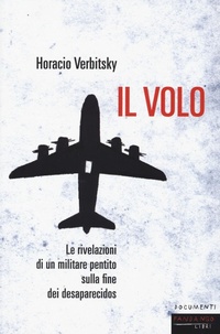 Abbildung von: Il volo. Le rivelazioni di un militare pentito sulla fine dei desaparecidos - Documenti;Fandango Libri