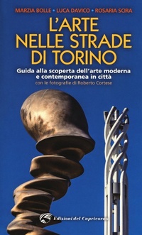 Abbildung von: L' arte nelle strade di Torino. Guida e scoperta dell'arte moderna e contemporanea in città - Edizioni del Capricorno