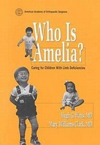 Abbildung von: Who is Amelia? Caring for Children with Limb Deficiencies - American Academy of Orthopaedic Surgeons