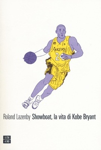 Abbildung von: Showboat, la vita di Kobe Bryant - Vite inattese;66thand2nd
