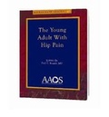Cover: The Young Adult with Hip Pain - American Academy of Orthopaedic Surgeons