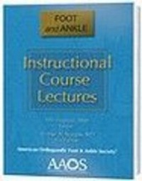 Enlarge image Cover: Instructional Course Lectures: Foot and Ankle - American Academy of Orthopaedic Surgeons