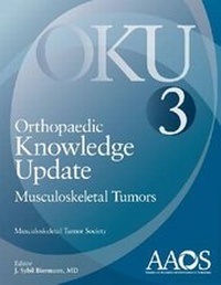 Enlarge image Cover: Orthopaedic Knowledge Update: Musculoskeletal Tumors 3 - American Academy of Orthopaedic Surgeons