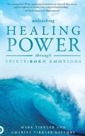 Cover: Unleashing Healing Power Through Spirit-Born Emotions - Destiny Image Incorporated