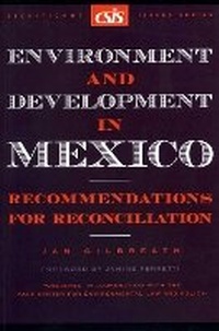 Enlarge image Cover: Environment and Development in Mexico - Centre for Strategic & International Studies,U.S.