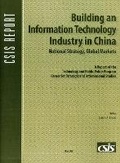 Cover: Building an Information Technology Industry in China - Centre for Strategic & International Studies,U.S.