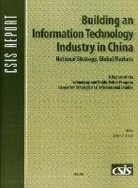 Enlarge image Cover: Building an Information Technology Industry in China - Centre for Strategic & International Studies,U.S.
