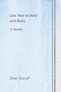 Cover: Last Year at Betty and Bob's - Open Humanities Press