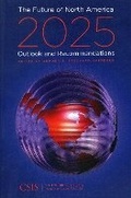 Cover: The Future of North America, 2025 - Centre for Strategic & International Studies,U.S.