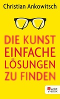 Cover: Die Kunst, einfache L&ouml;sungen zu finden - Rowohlt