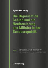 Abbildung von: Die Organisation Gehlen und die Neuformierung des Militärs in der Bundesrepublik - Christoph Links Verlag