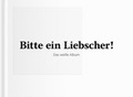 Cover: BItte ein Liebscher! - Verlag f&uuml;r Moderne Kunst