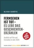 Cover: Fernsehen ist tot - Es lebe das Geschichtenerz&auml;hlen - Master School Drehbuch